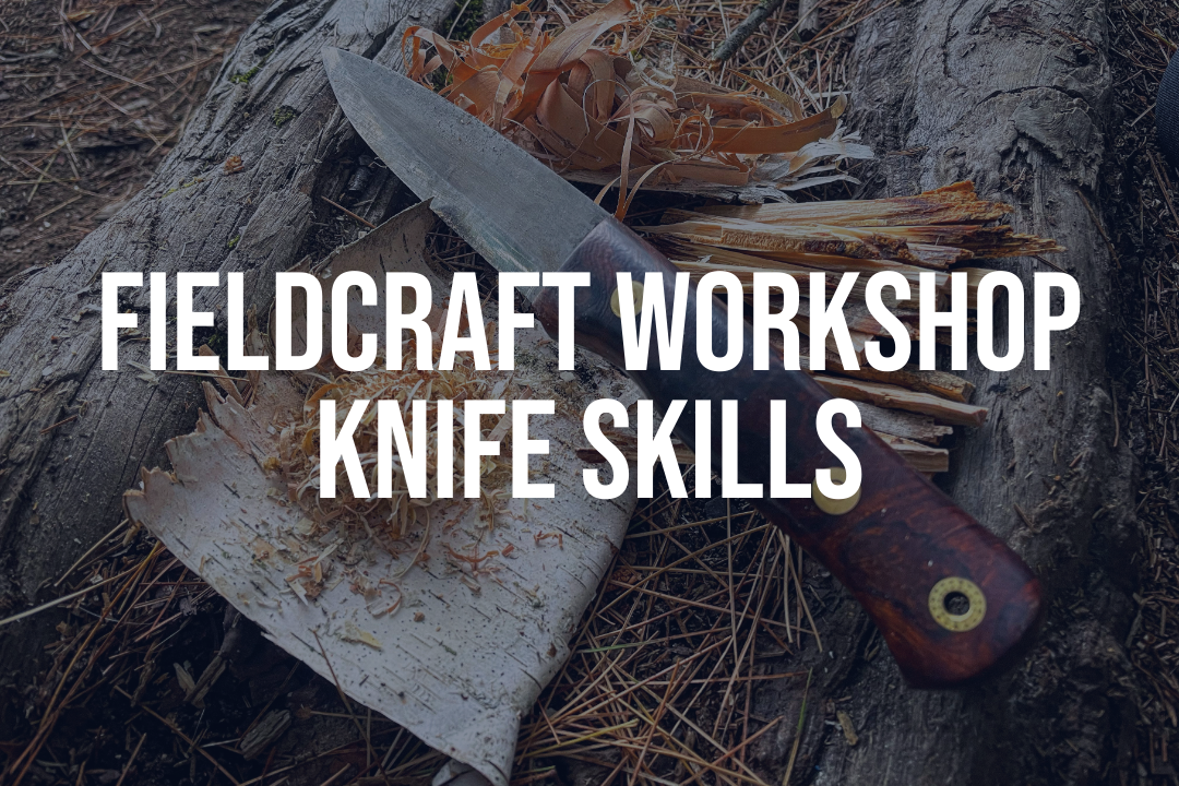 Fieldcraft Workshop: Knife Skills