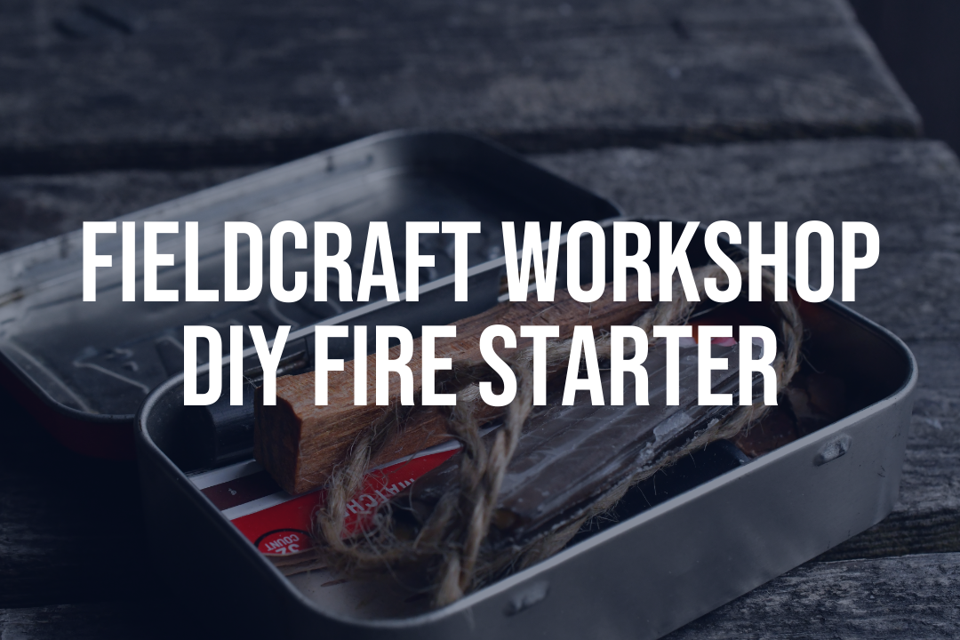 Fieldcraft Workshop: DIY Fire Kit