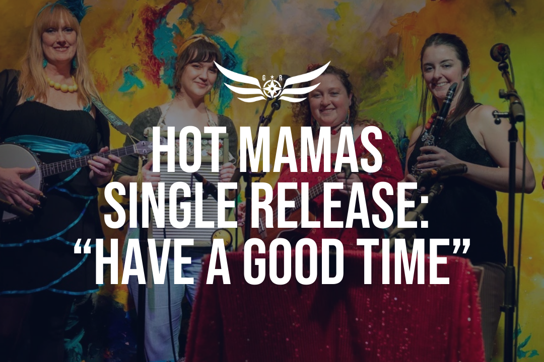 The Hot Mamas Drop New Single “Have a Good Time” with Guardian Revival’s Encore Program