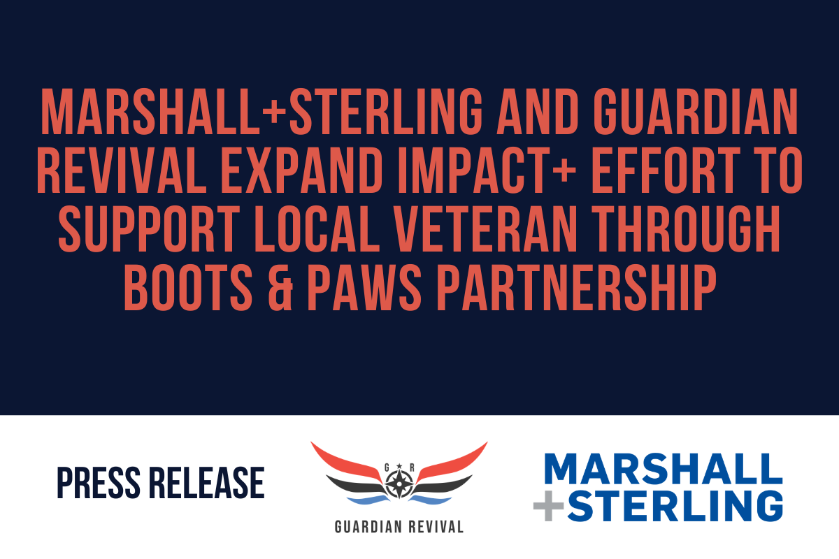 Marshall+Sterling and Guardian Revival Expand Impact+ Effort to Support Local Veteran Through Boots &amp; Paws Partnership