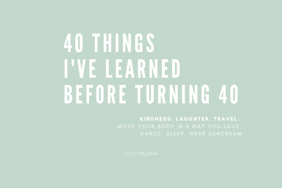 40 things I’ve learned before 40