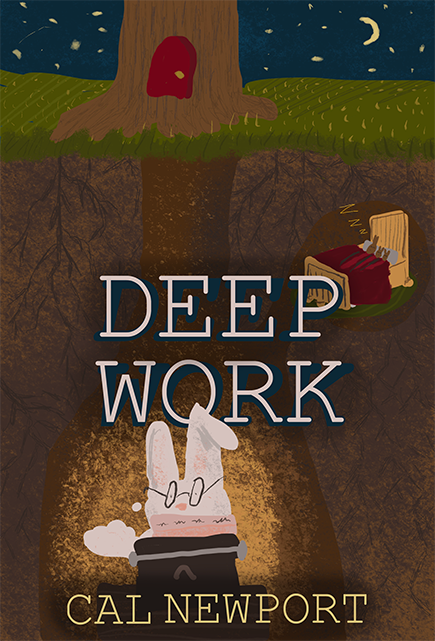 After reading the book Deep Work, I felt like the cover was wildly simple for how it made me feel. After practicing the steps suggested to obtain deep work, I felt like I was in my own little world. So I wanted to make a cover that both illuminated t