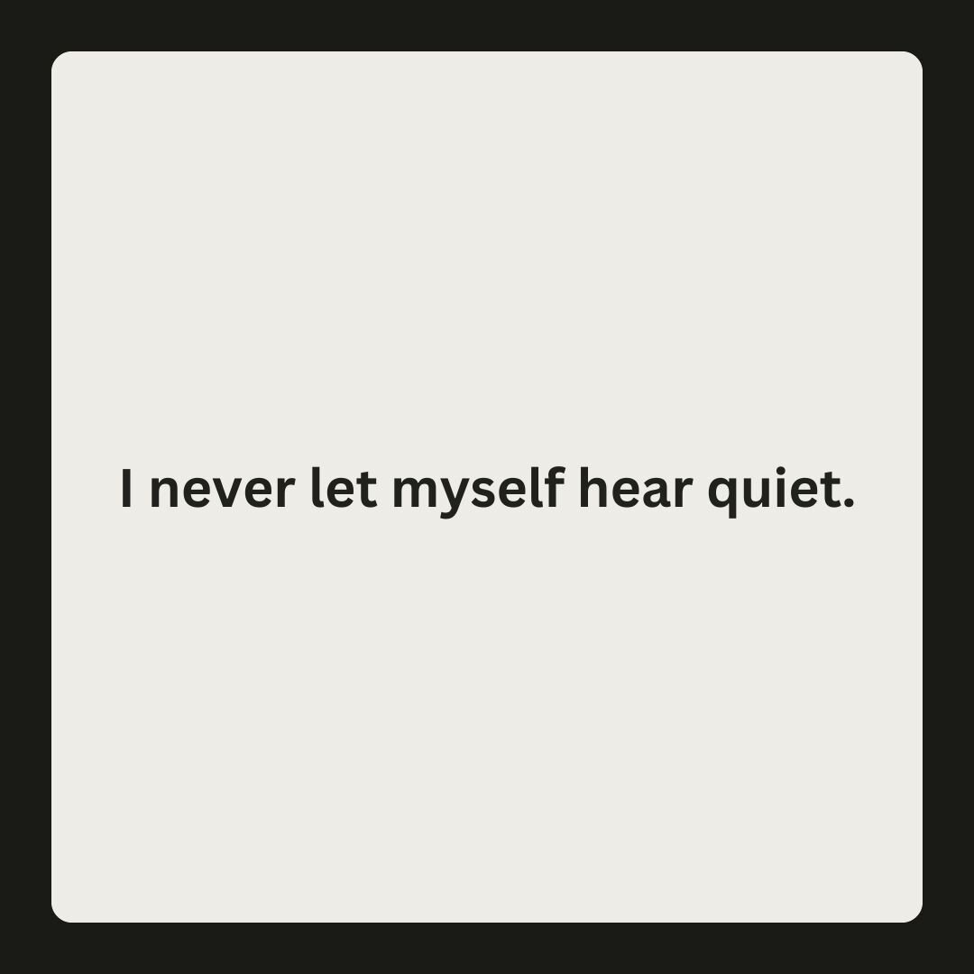 Have you ever just taken your headphones off to listen to nothing? It seems I can't get away from sound. It seems like I crave it. If I don't have something playing in the background while I work, write, or clean my brain says it's bored. Anyone else