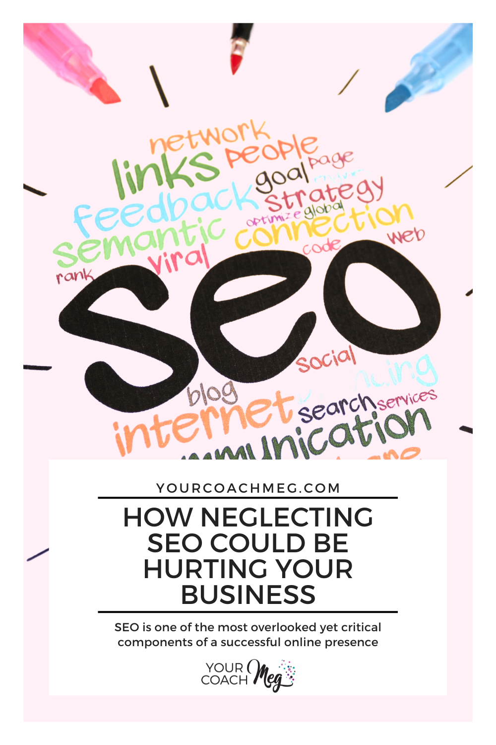 How Neglecting SEO Could Be Hurting Your Business — Your Coach Meg