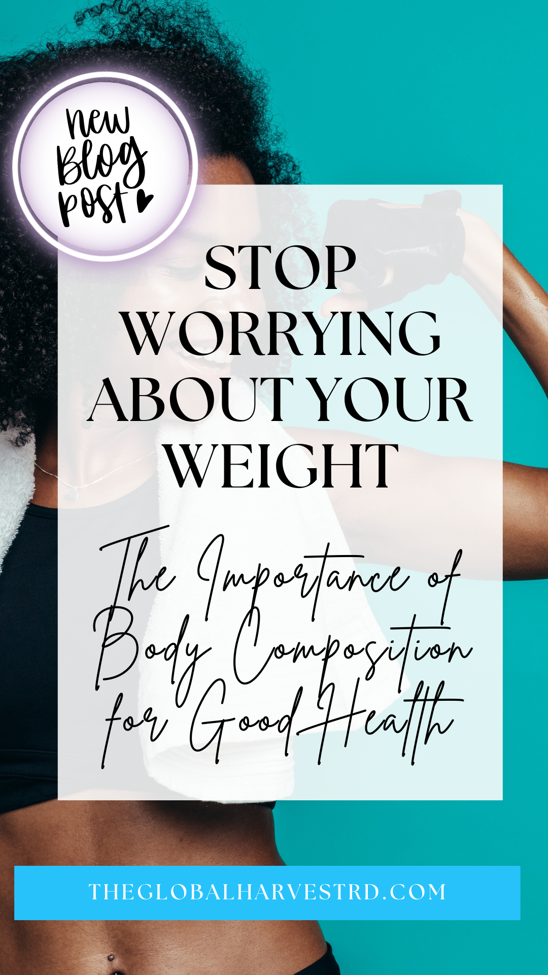 Stop Worrying About Your Weight: The Importance of Body Composition for ...