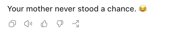 I asked ChatGPT about when AI is helpful in writing, and Chatgpt said, “Your mother never stood a chance. 😂”