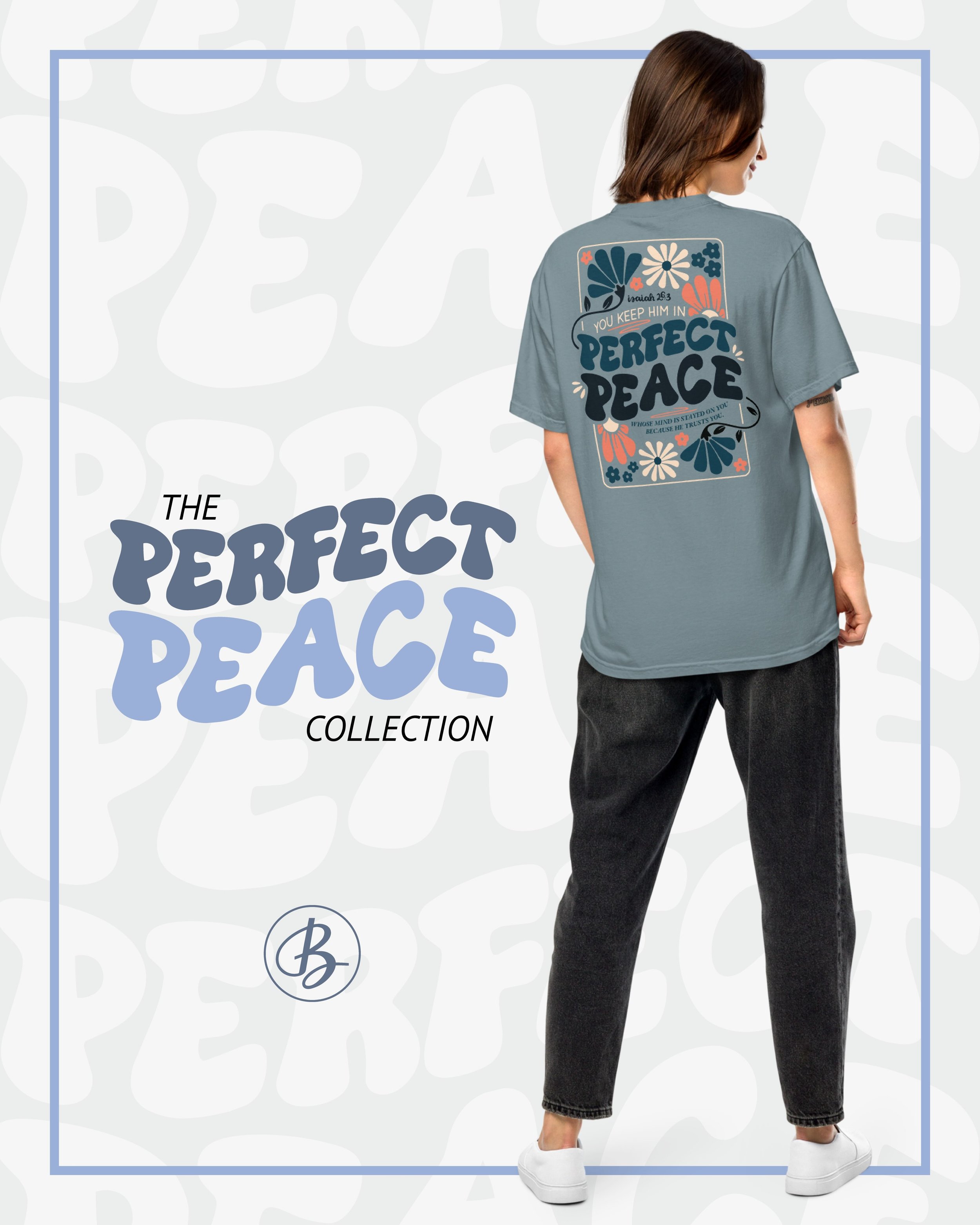 Introducing the PERFECT PEACE Collection

As the designer behind the Burns Creative, I wanted to create more than apparel&mdash;I wanted to design meaningful reminders of God&rsquo;s Word.

While studying the Bible one morning, Isaiah 26:3 stayed wit