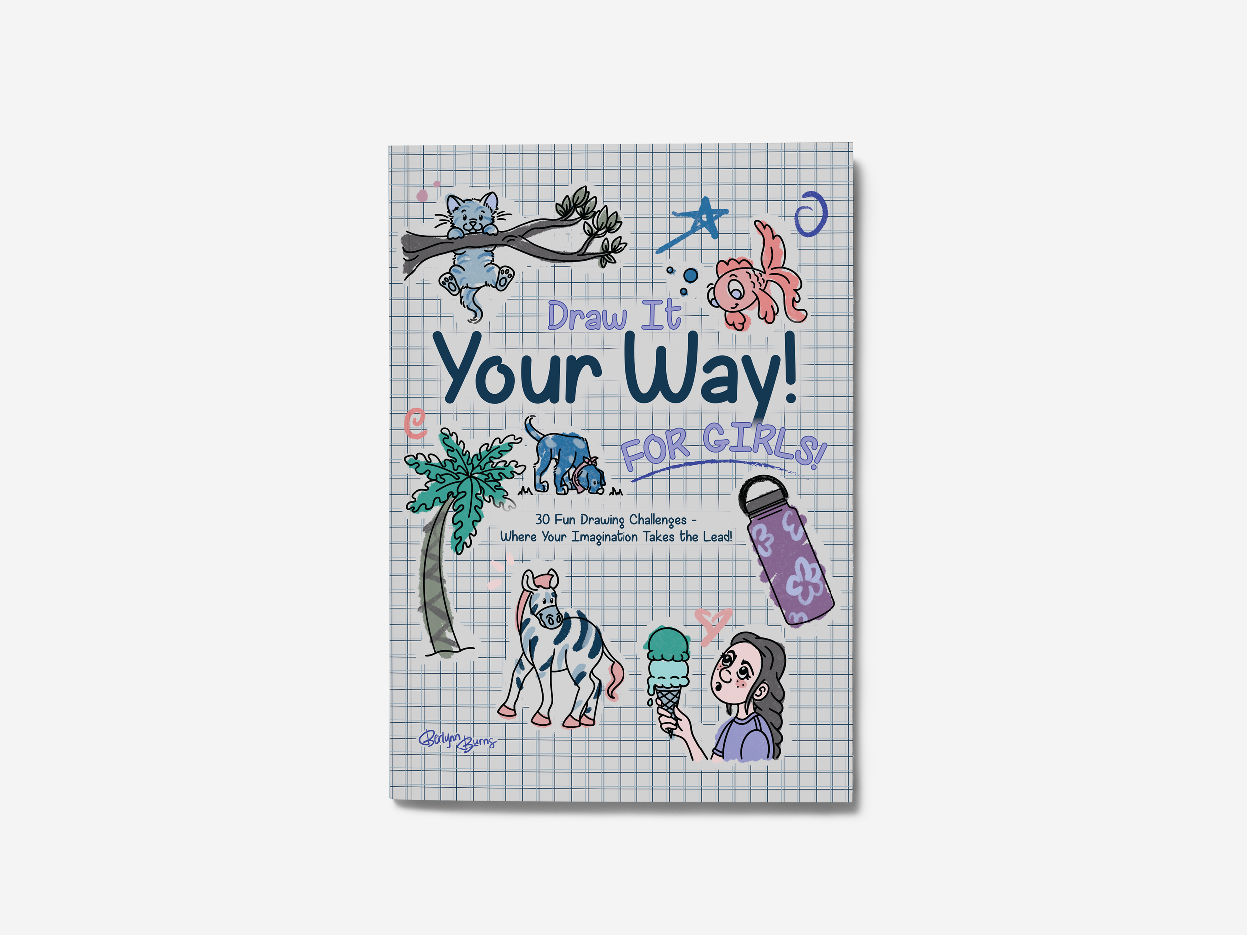 Draw It Your Way! For Girls