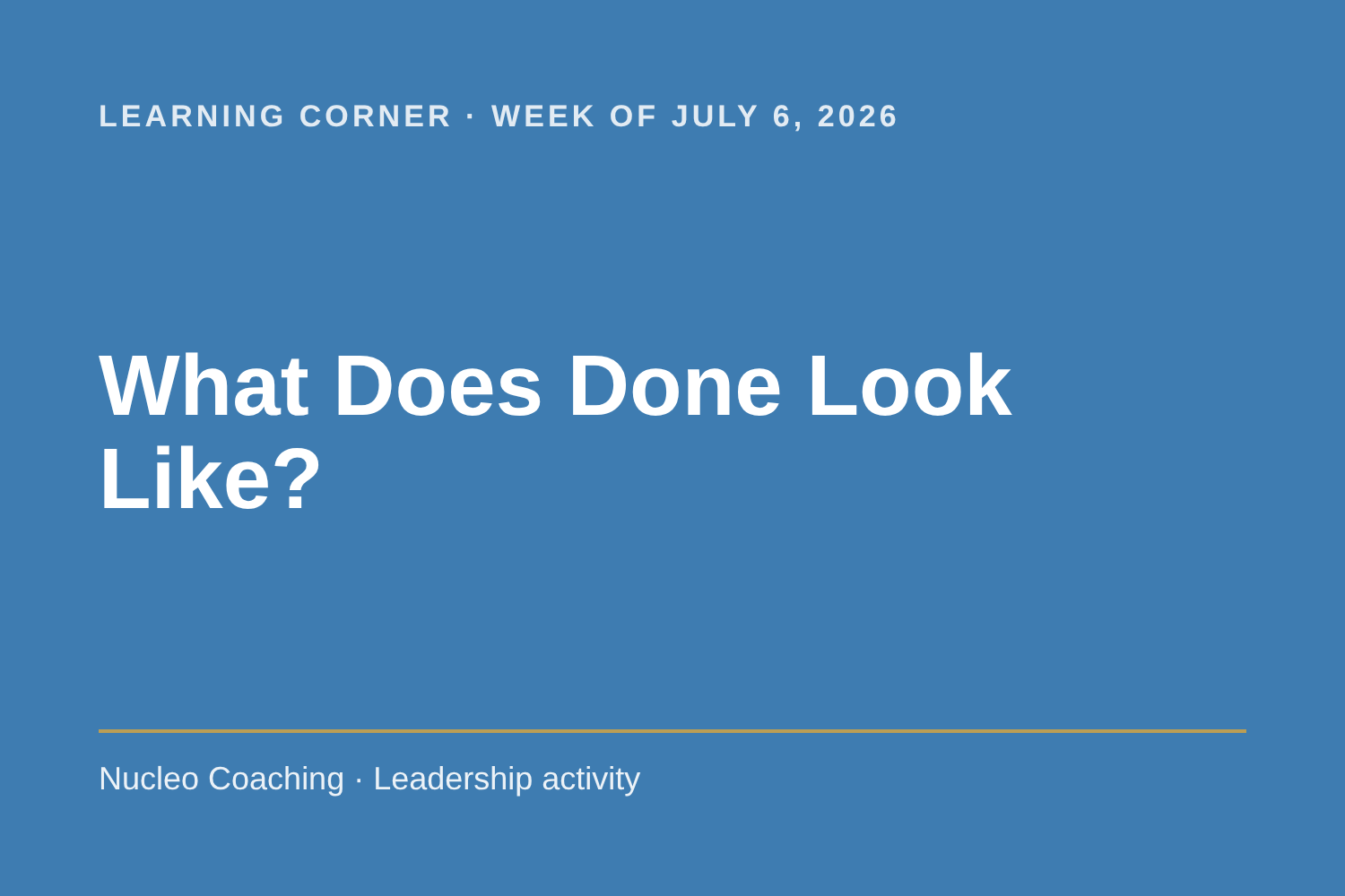 Learning Corner: What Does Done Look Like?