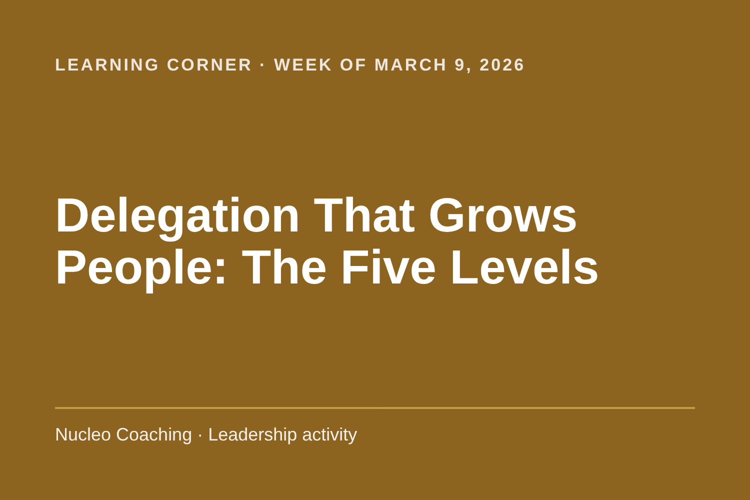 Learning Corner: Delegation That Grows People: The Five Levels