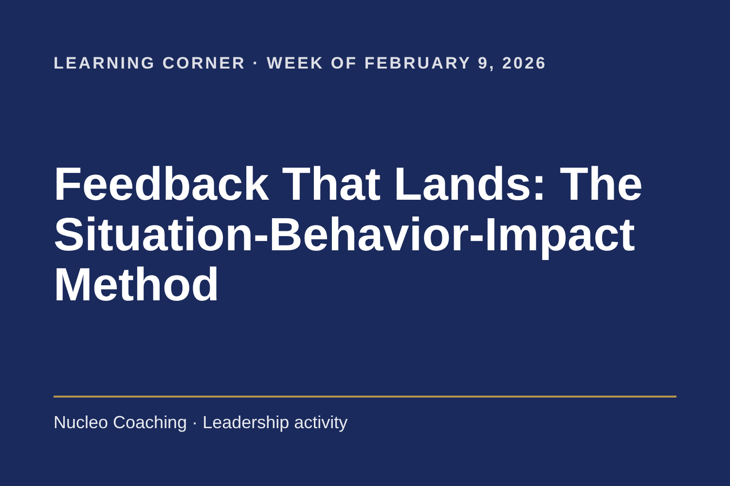 Learning Corner: Feedback That Lands: The Situation-Behavior-Impact Method