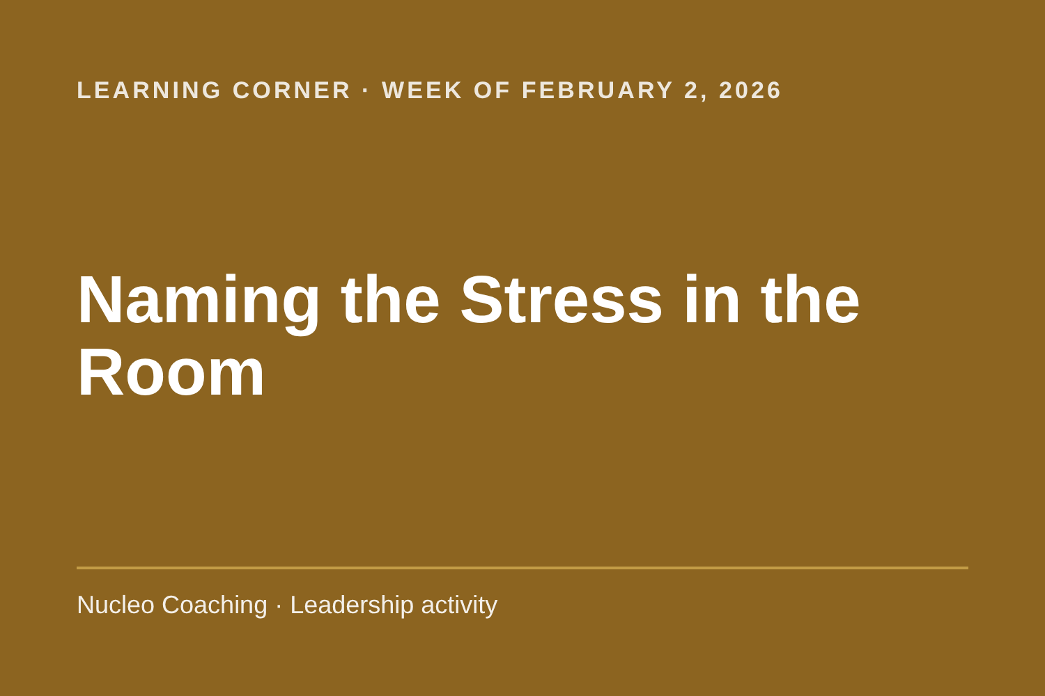 Learning Corner: Naming the Stress in the Room