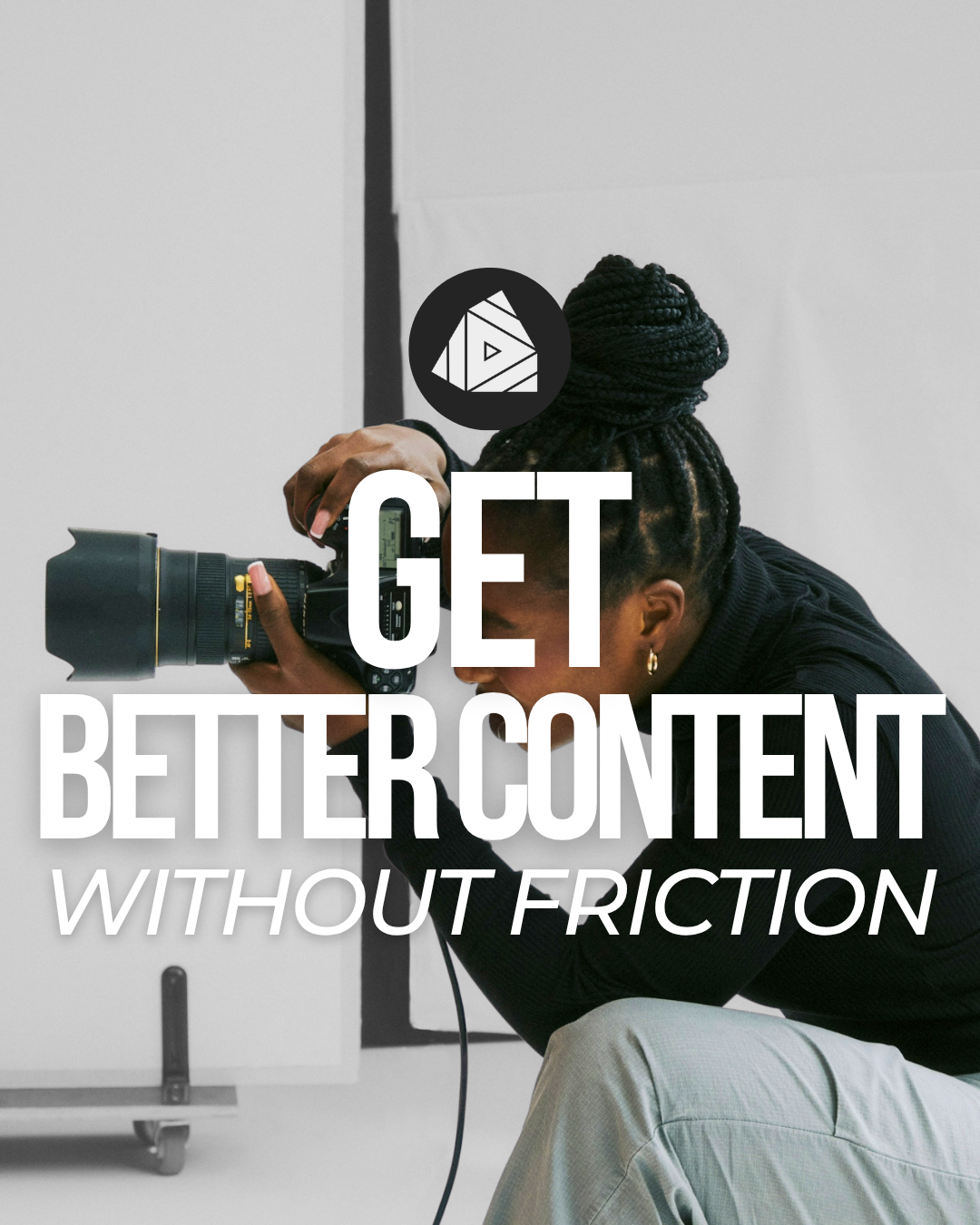 TOOLS FOR VIDEO: GET BETTER CONTENT