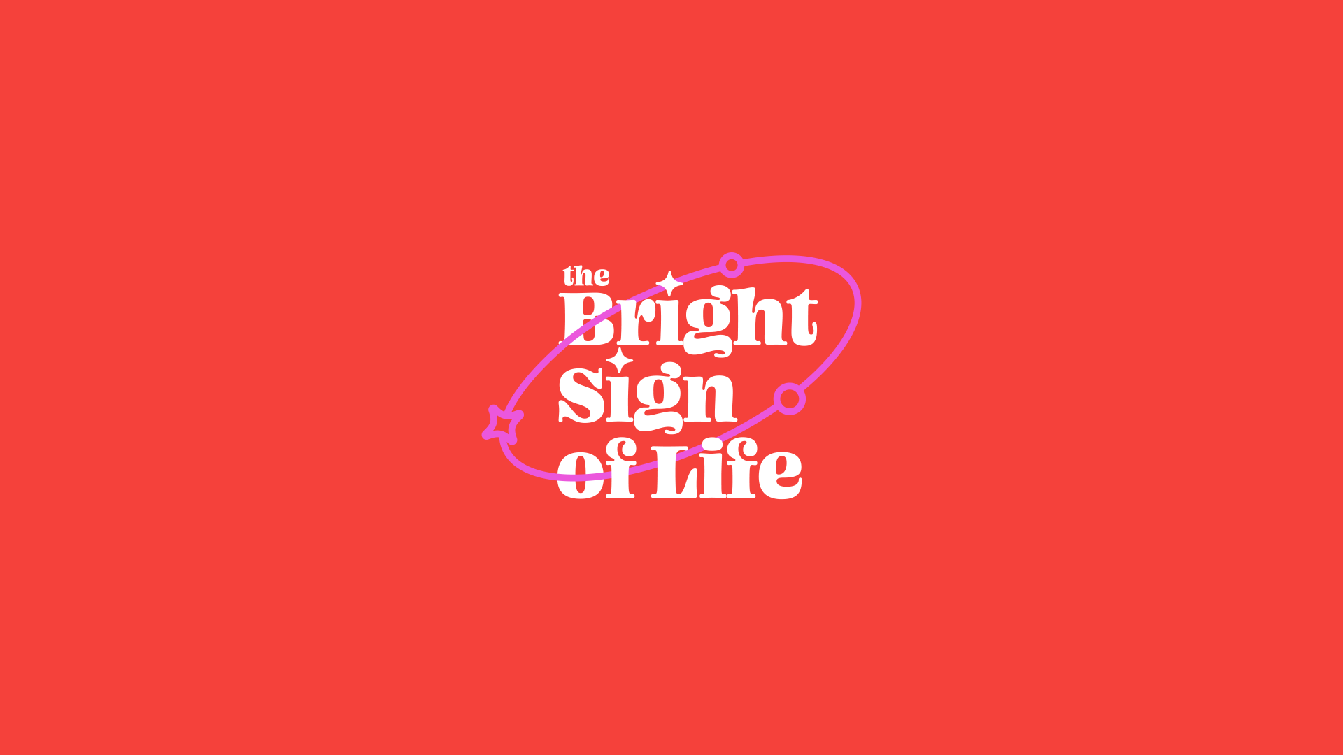 The Bright Sign of Life
