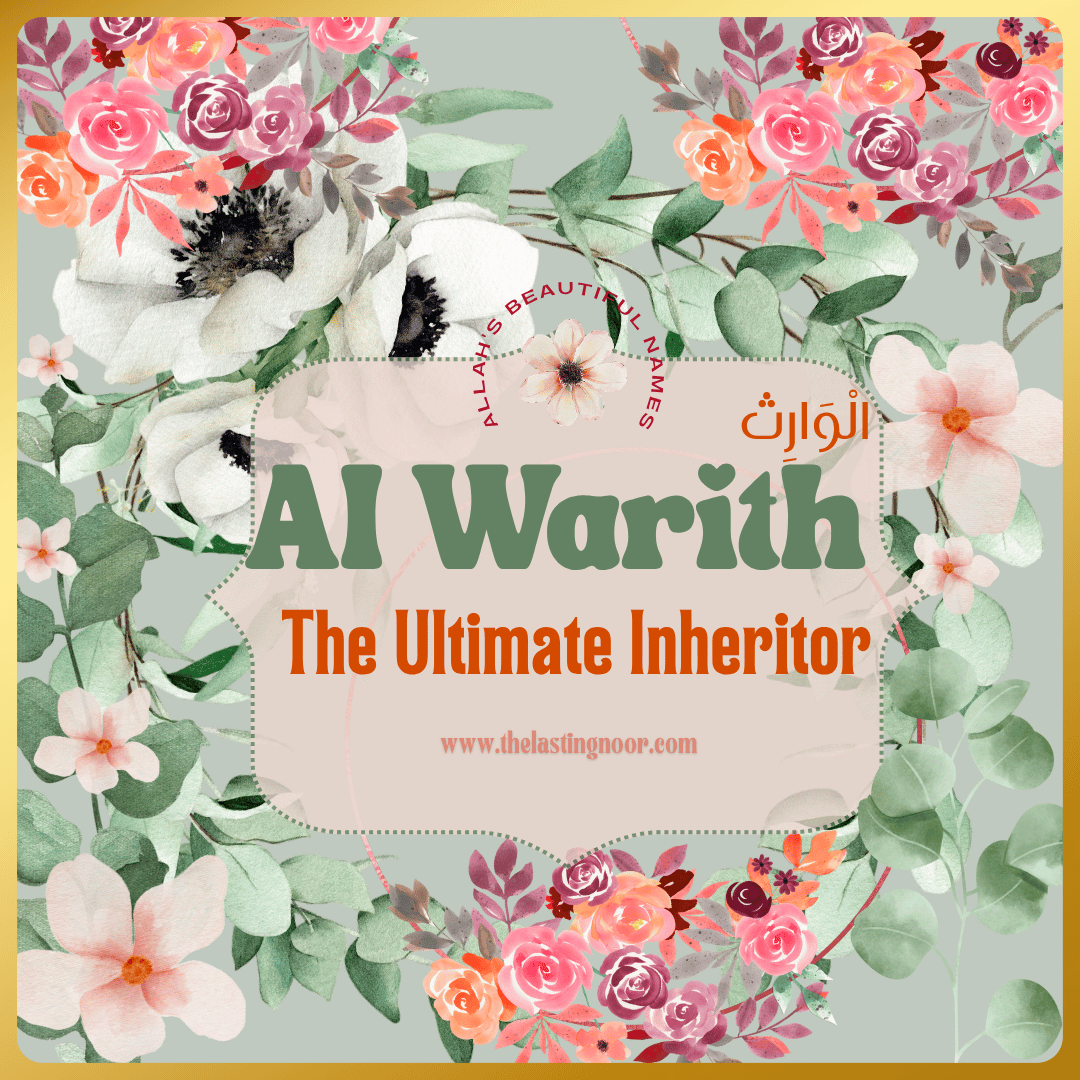 Al Warith - The Ultimate Inheritor