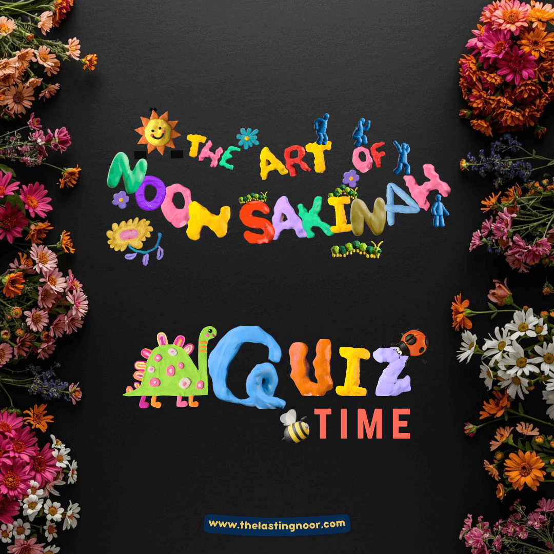 The Art of Noon Sakinah Quiz - a well designed quiz consisting of 9 questions and one cheat sheet to revise the topic thoroughly