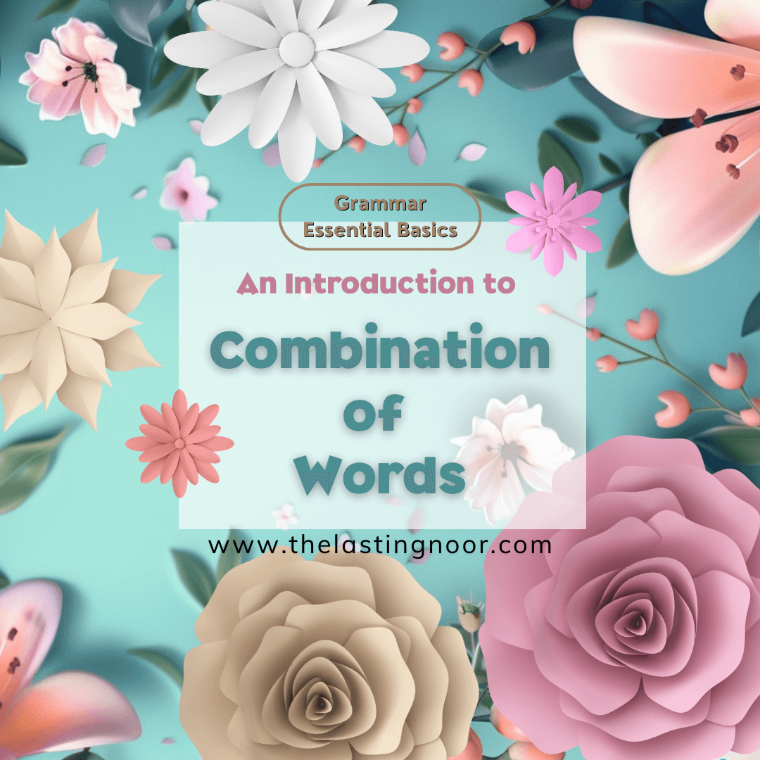 Combination Introduction An Introduction to Combination of Words — The Lasting Noor