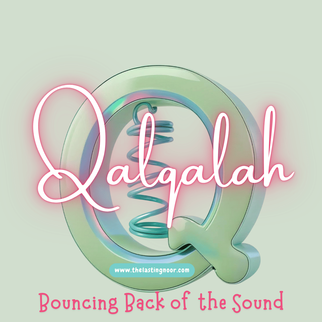 Qalqalah - The Bouncing Back of the Sound