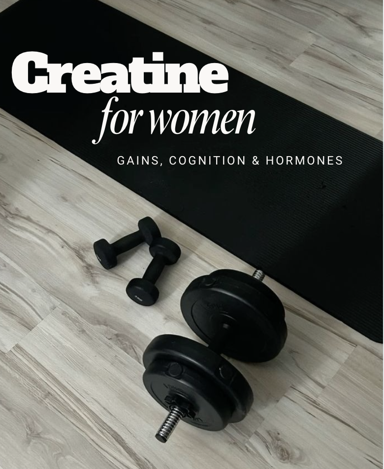 Creatine For Women: Gains, Cognition, and Hormones