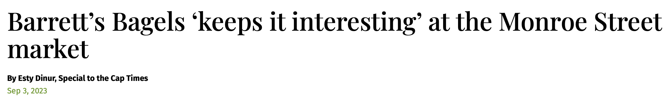 Headline from a news article titled "Barrett's Bagels ‘keeps it interesting’ at the Monroe Street market" by Esty Dinur, dated September 3, 2023.