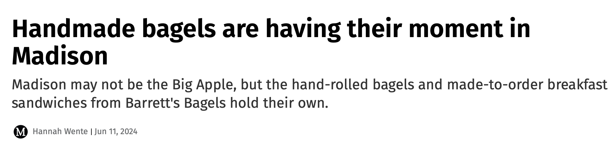 Screenshot of a news article titled 'Handmade bagels are having their moment in Madison,' discussing local bagel shops and breakfast sandwiches.