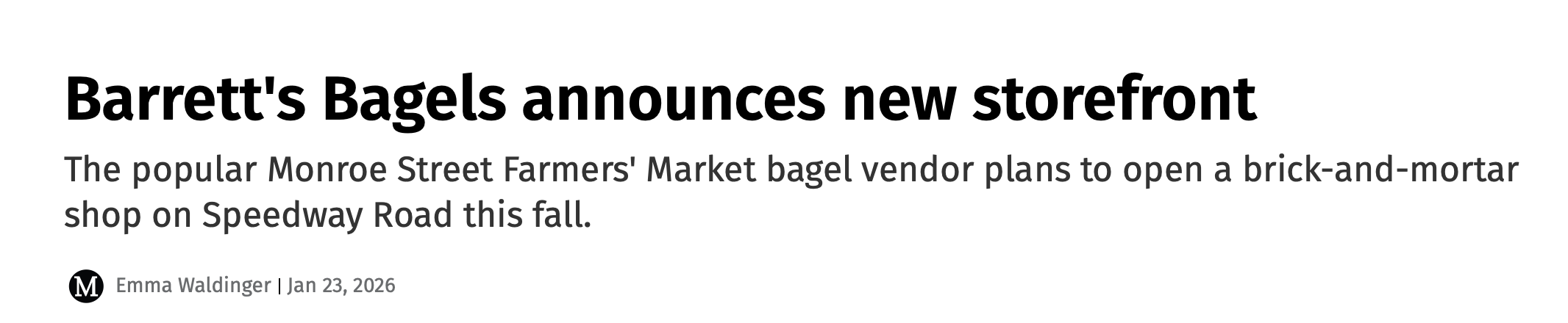 Screenshot of a news article headline stating 'Barrett's Bagels announces new storefront', with a subheading about a market bagel vendor planning a new shop on Speedway Road.