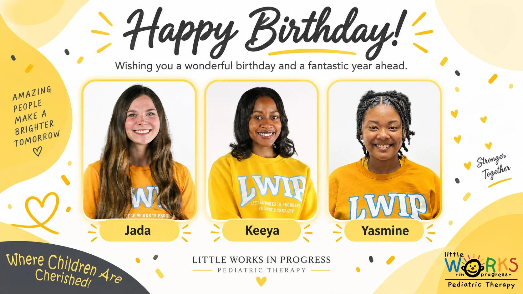 Happy Birthday Jada, Keeya, and Yasmine!  We hope you all have a wonderful week! 🥳