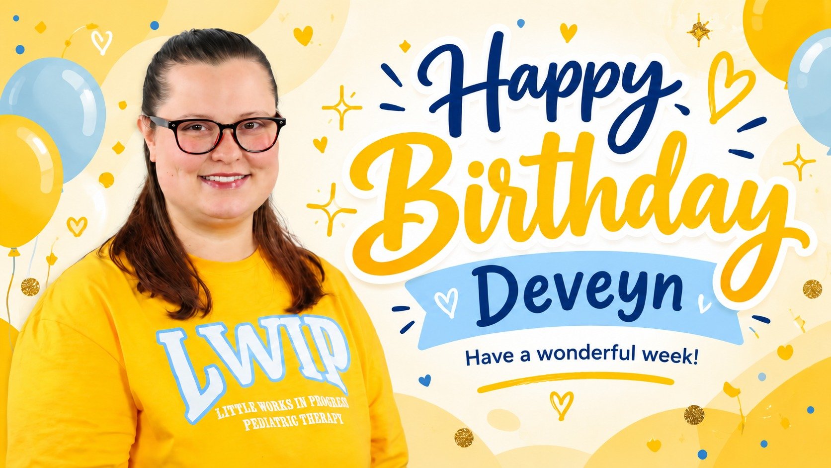 Happy Birthday, Deveyn!  We wish you a wonderful week! 🥳