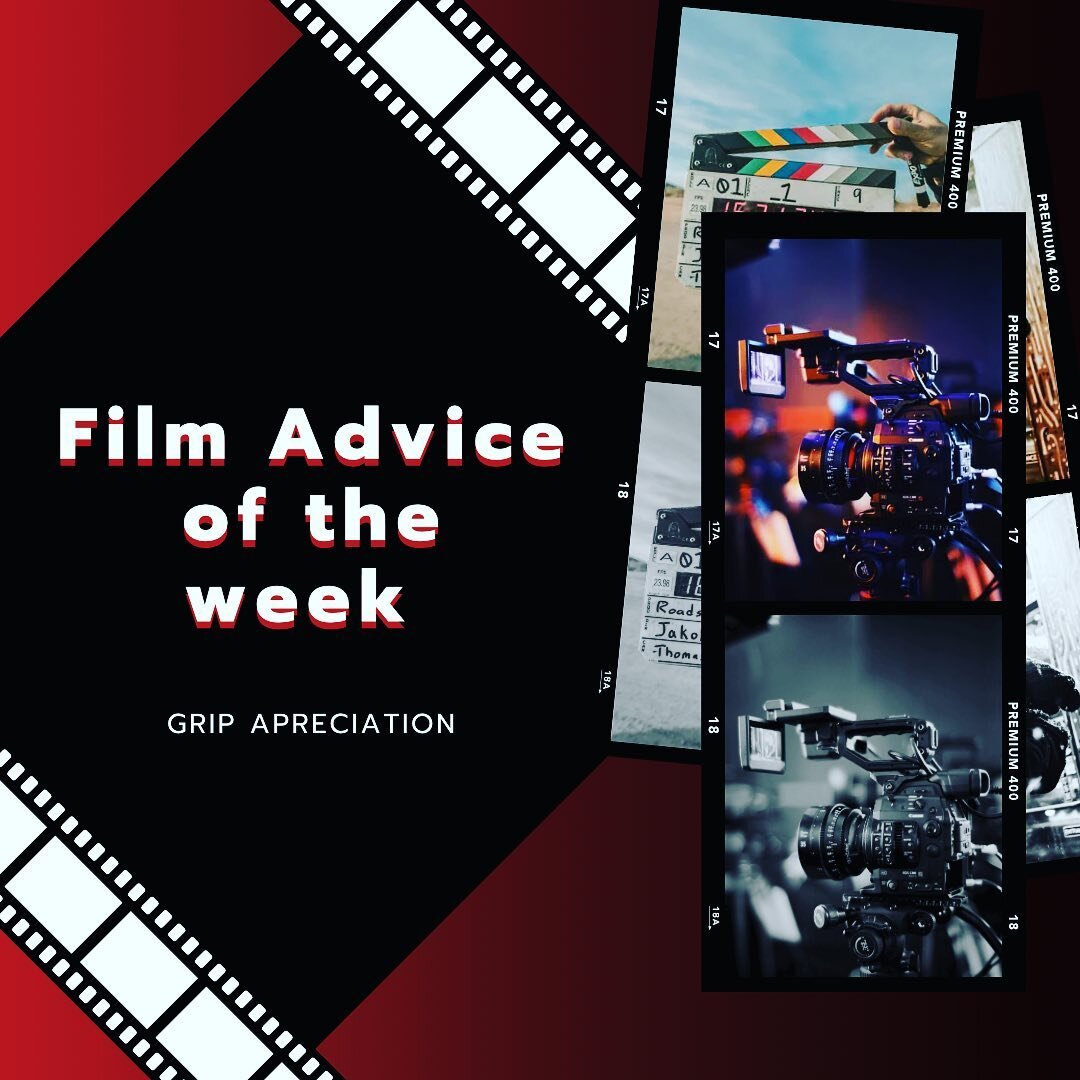 Film Advice of The Week: This is a reminder that even though film can have some more popular and flashy positions nothing would ever get done without grips. They are an incredibly important part of bringing a director&rsquo;s vision to life. Make sur