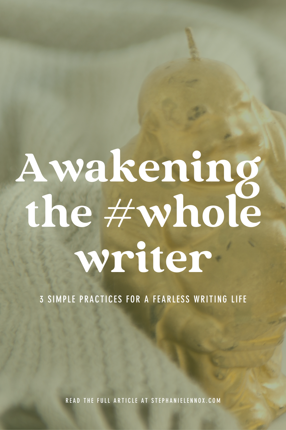 Awakening the #wholewriter: 3 simple practices for a fearless writing life