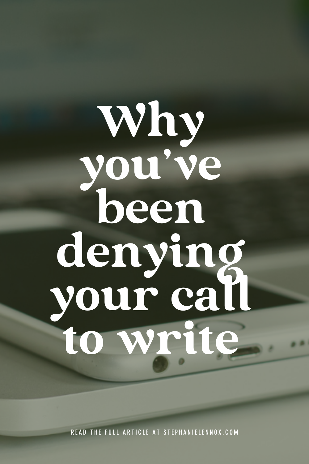 Why you've been denying your call to write