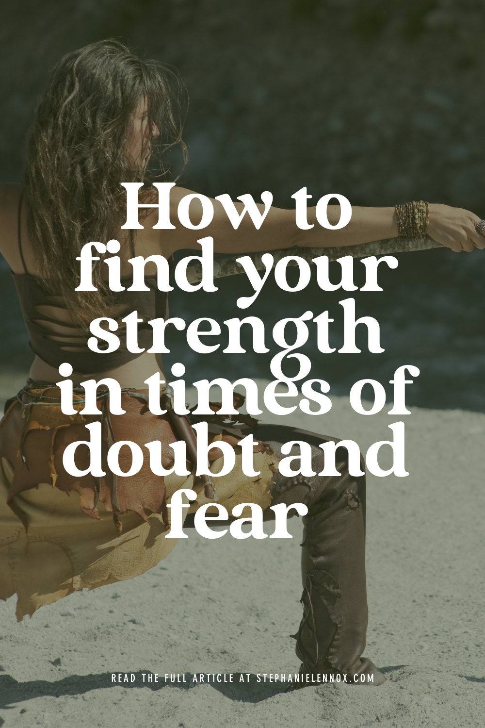 #AskStephanie: how can I find my strength in times of doubt and fear?