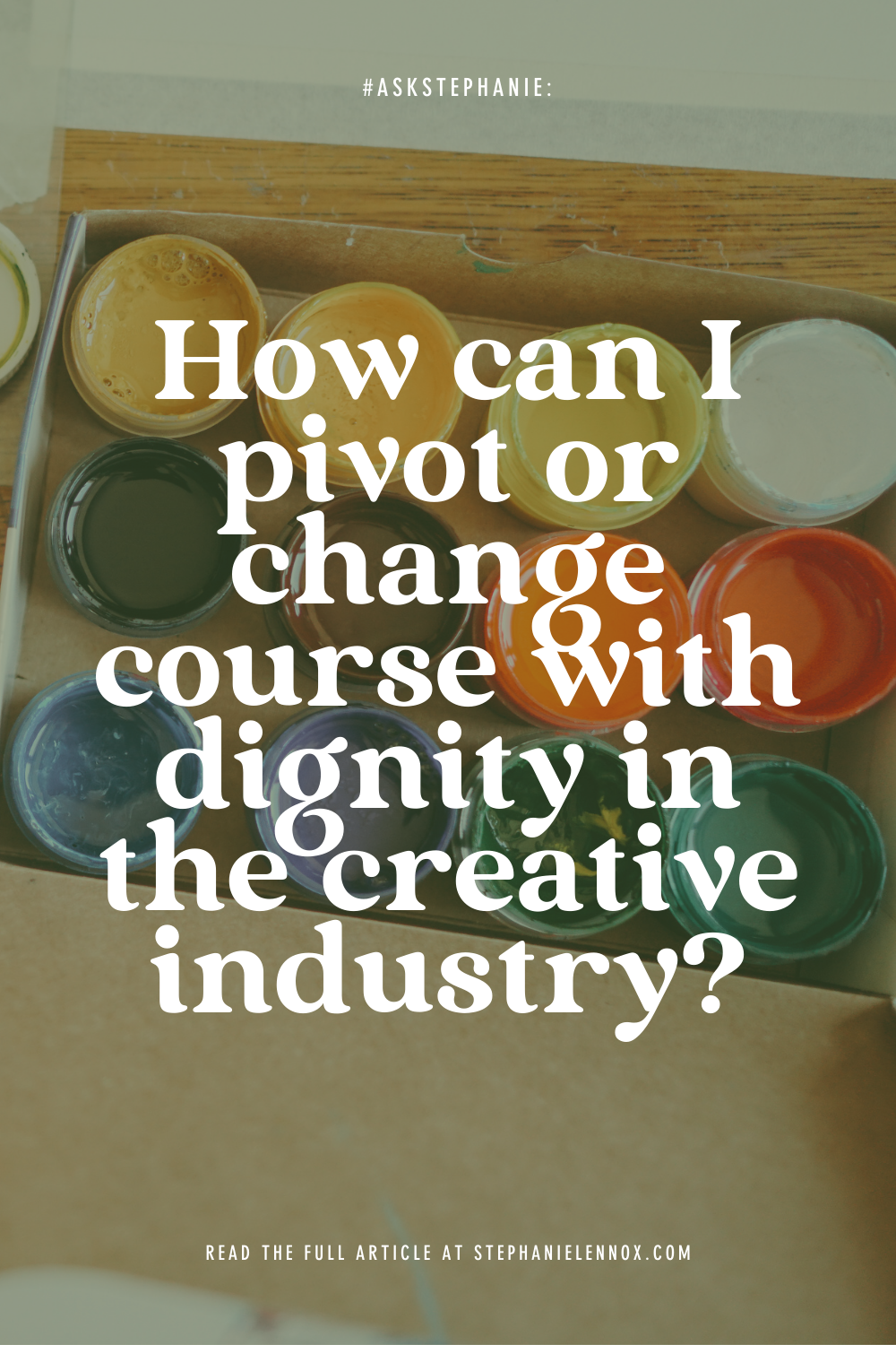 #AskStephanie: how can I pivot or change course with dignity in the creative industry?