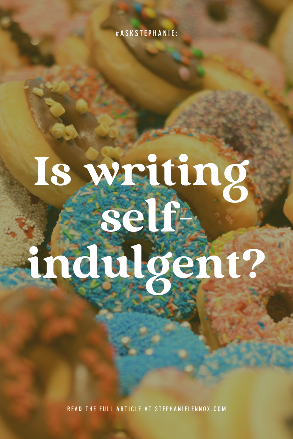 #AskStephanie: is writing self-indulgent?