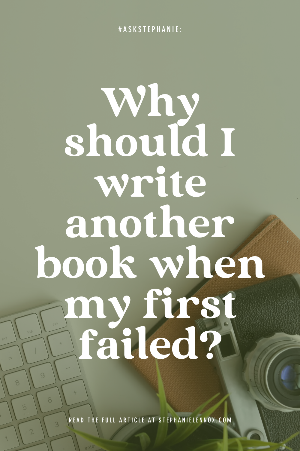 #AskStephanie: why should I write another book when my first failed?
