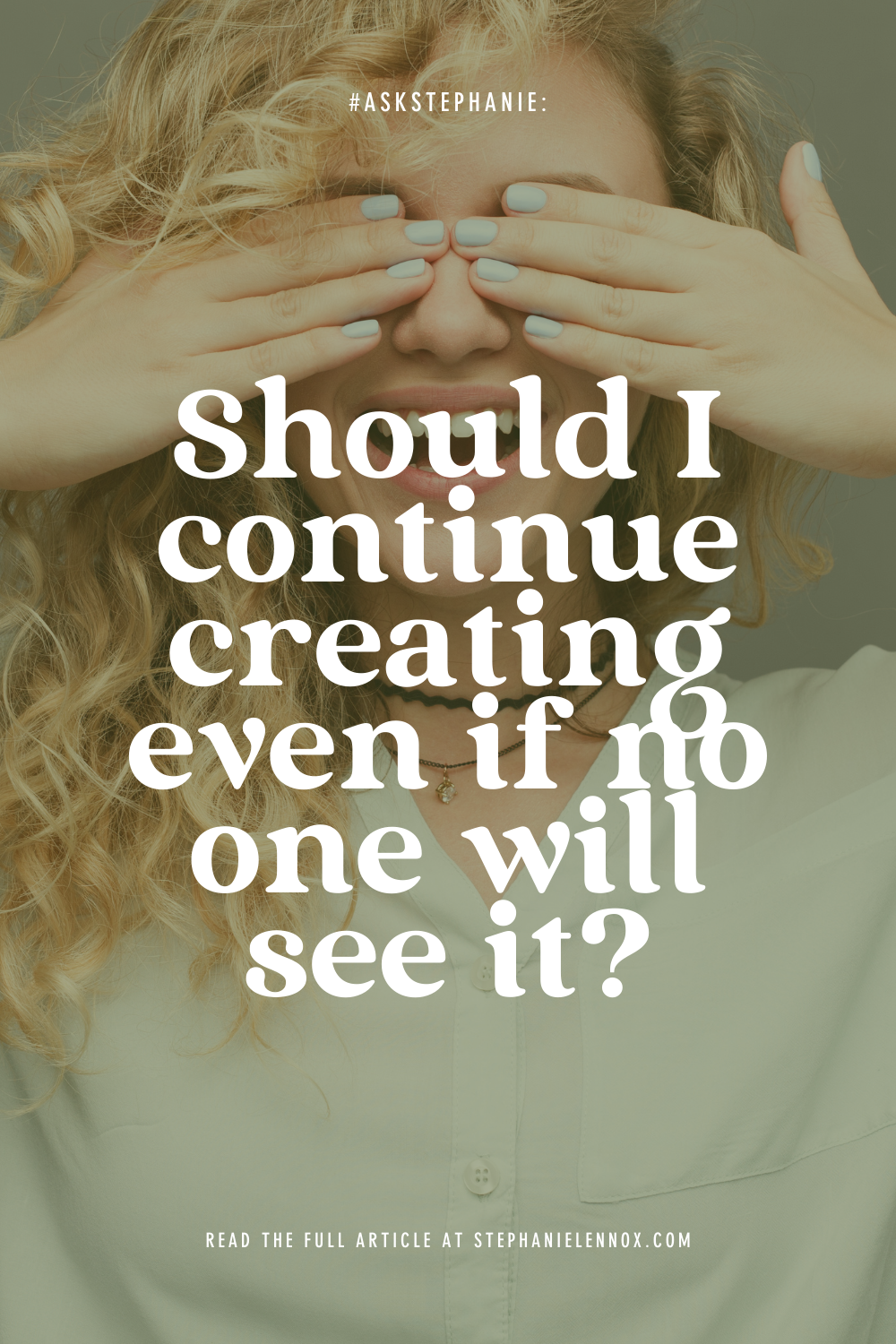 #AskStephanie: should I continue creating even if no one will see it?