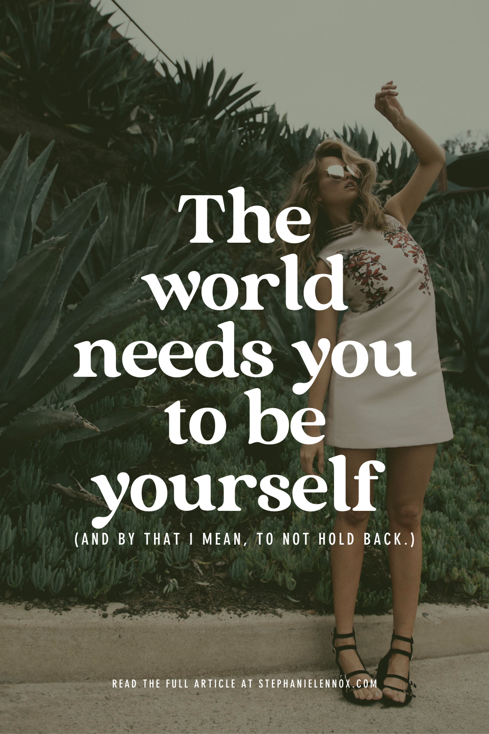 The world needs you to be yourself (and by that I mean, to not hold back.)