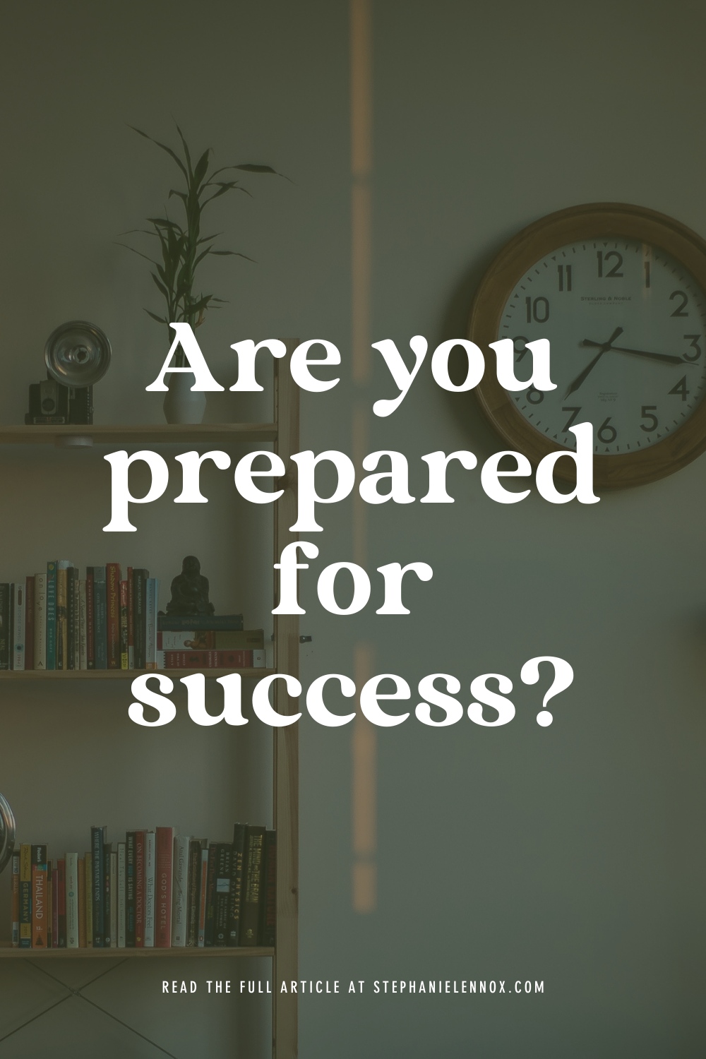 Are you prepared for success?