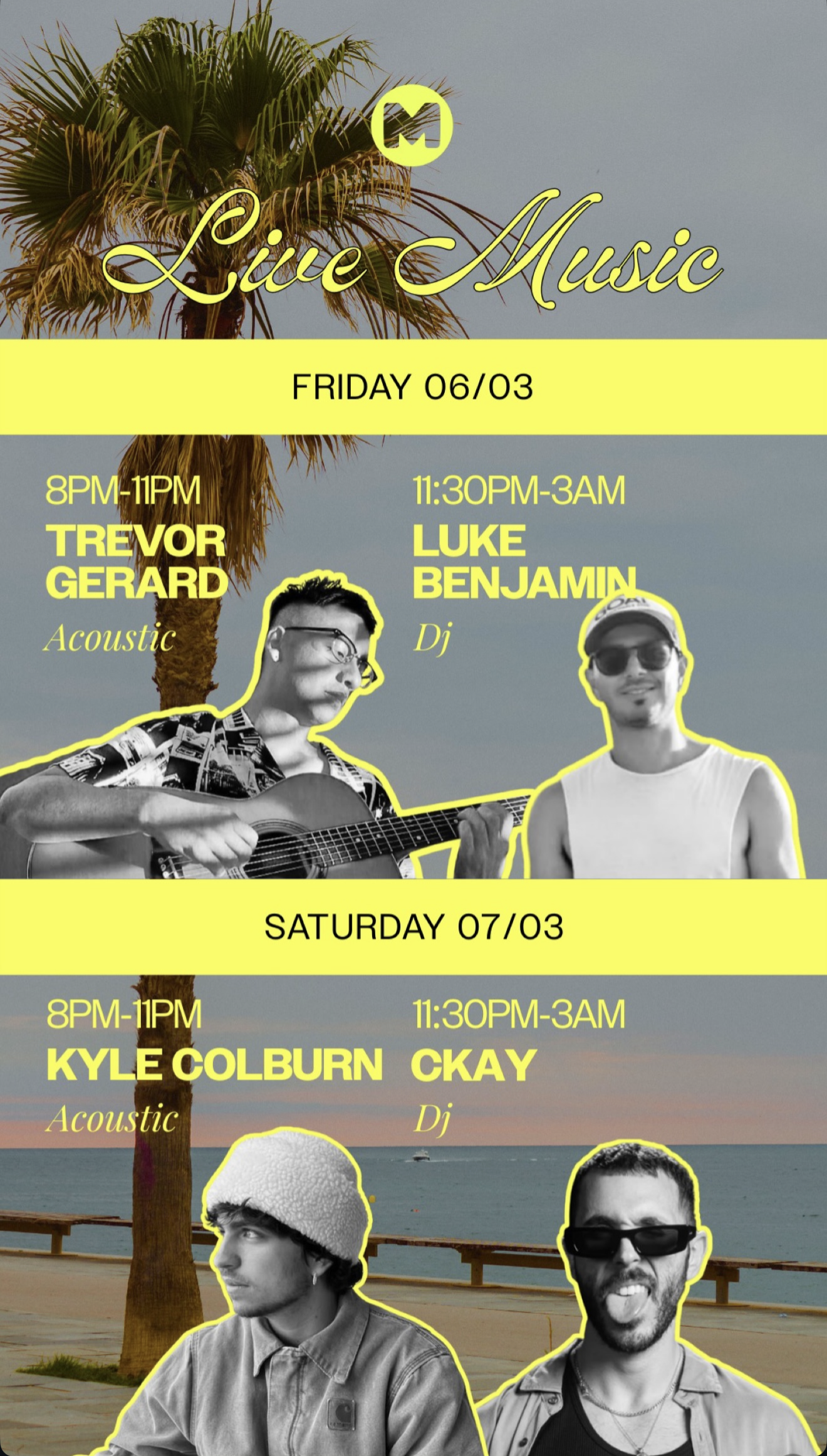 A promotional poster for a live music event featuring performances on two days, Friday and Saturday. The poster has a background with palm trees and a beach, with a gray sky at the top and a sunset sky at the bottom. The event features acoustic performances by Trevor Gerard on Friday and Kyle Colburn on Saturday, from 8 PM to 11 PM, followed by DJ sets by Luke Benjamin on Friday and CKAY on Saturday, from 11:30 PM to 3 AM. There are black and white photos of the artists with bright yellow outlines and text.