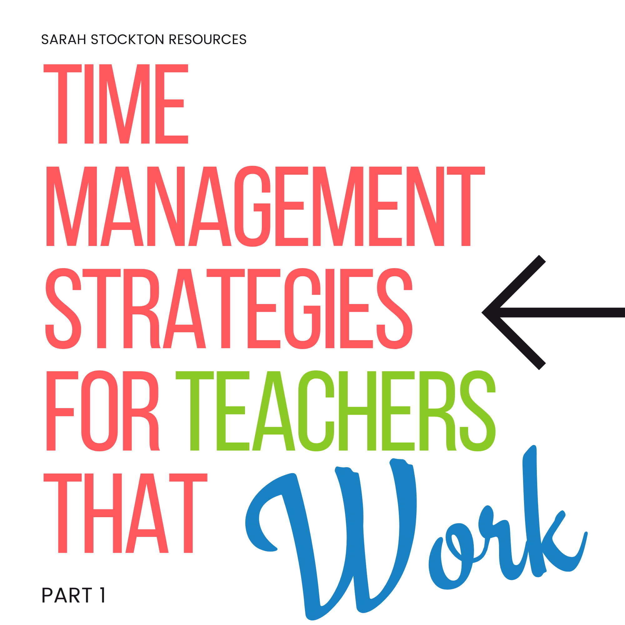 Part 1: Time Management Strategies for Teachers that Work