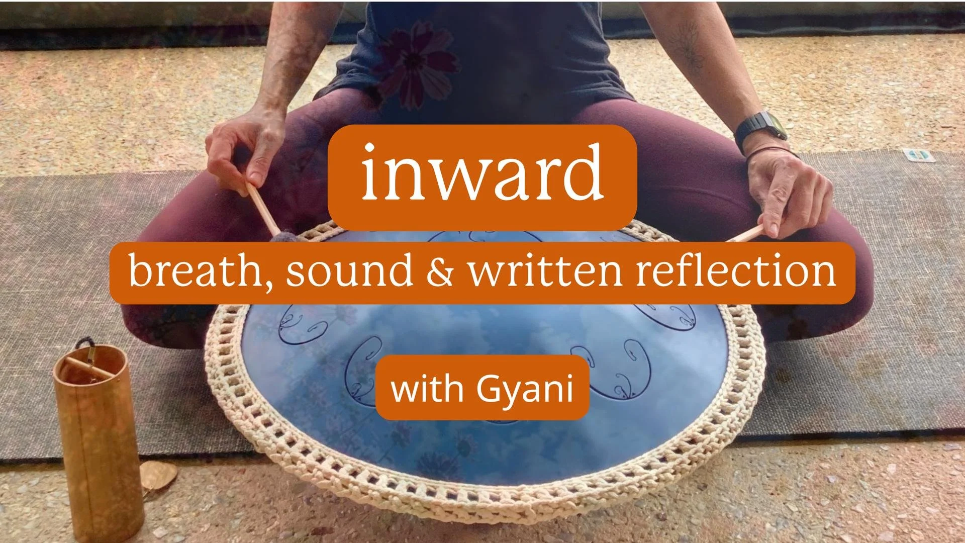 Inward: Breath, Sound &amp; Written Reflection
