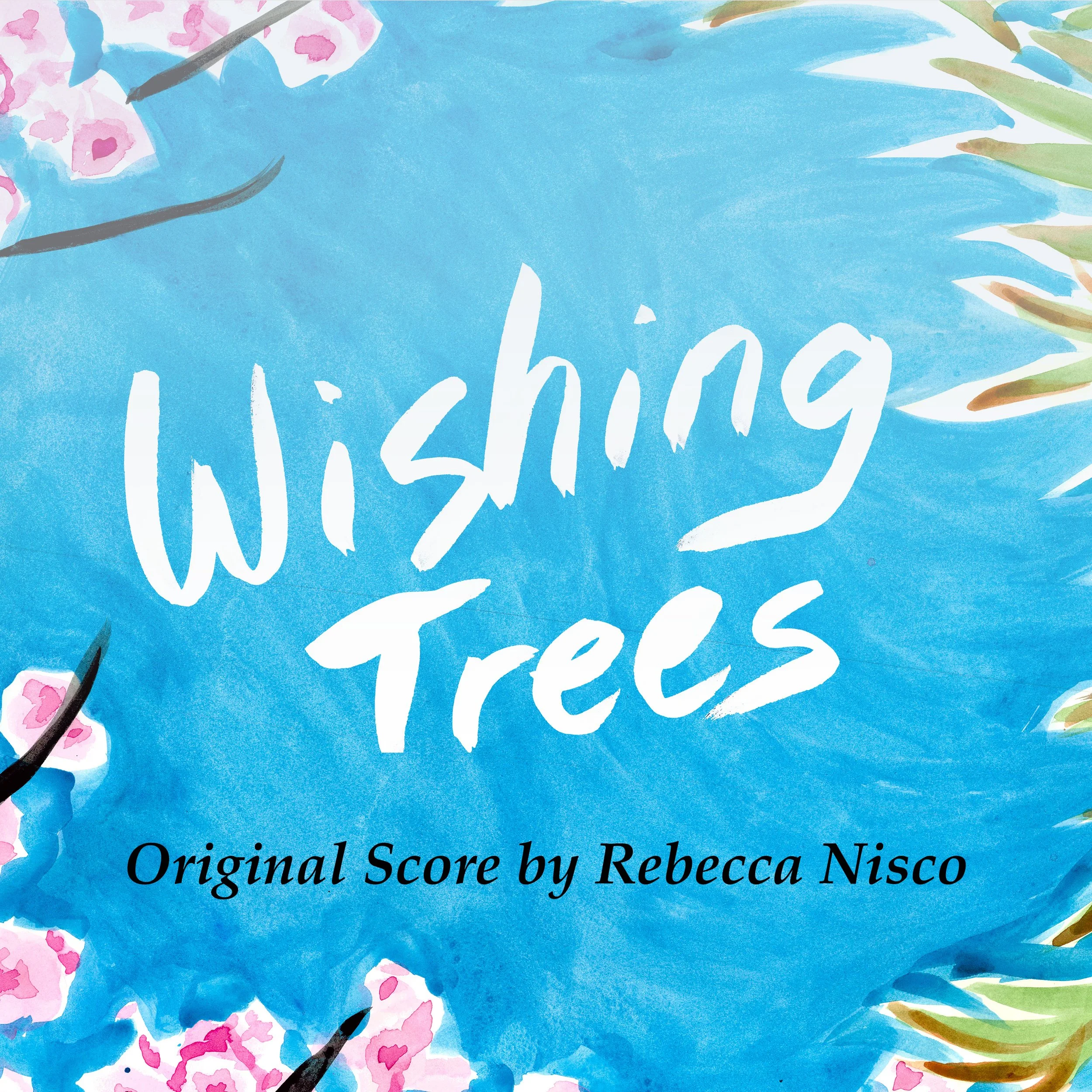 Wishing Trees: Original Score by Rebecca Nisco Now Streaming on Spotify &amp; Apple Music