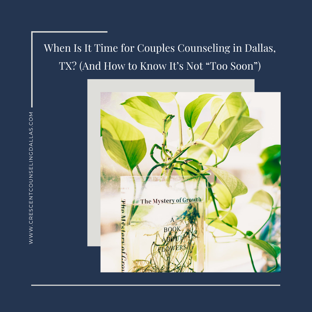 When Is It Time for Couples Counseling in Dallas, TX? (And How to Know It’s Not “Too Soon”)