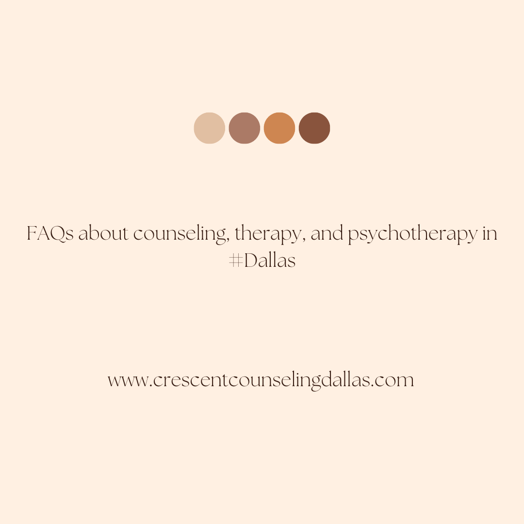 FAQs about counseling, therapy, and psychotherapy in Dallas