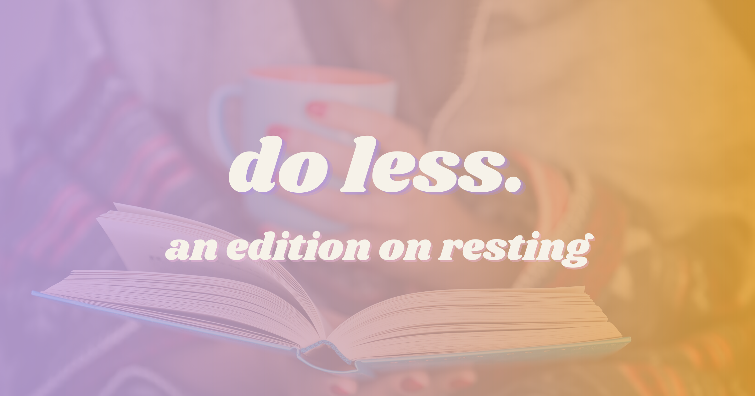 Want to offer more to your work? Do less.