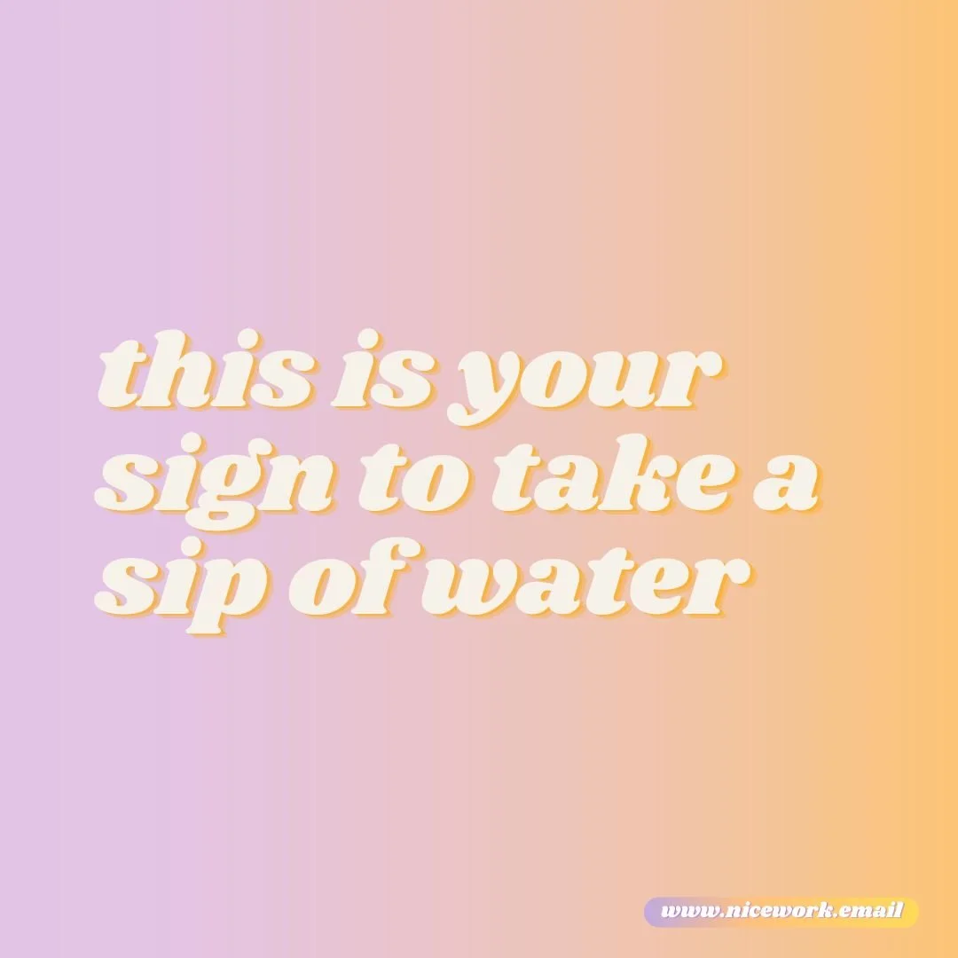 This is your sign to take a sip of water