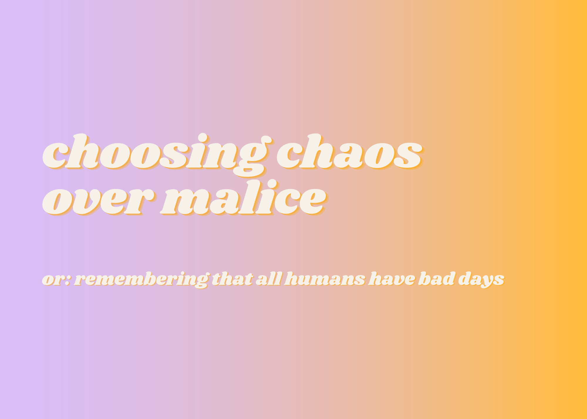 Choosing chaos over malice 🌲👻