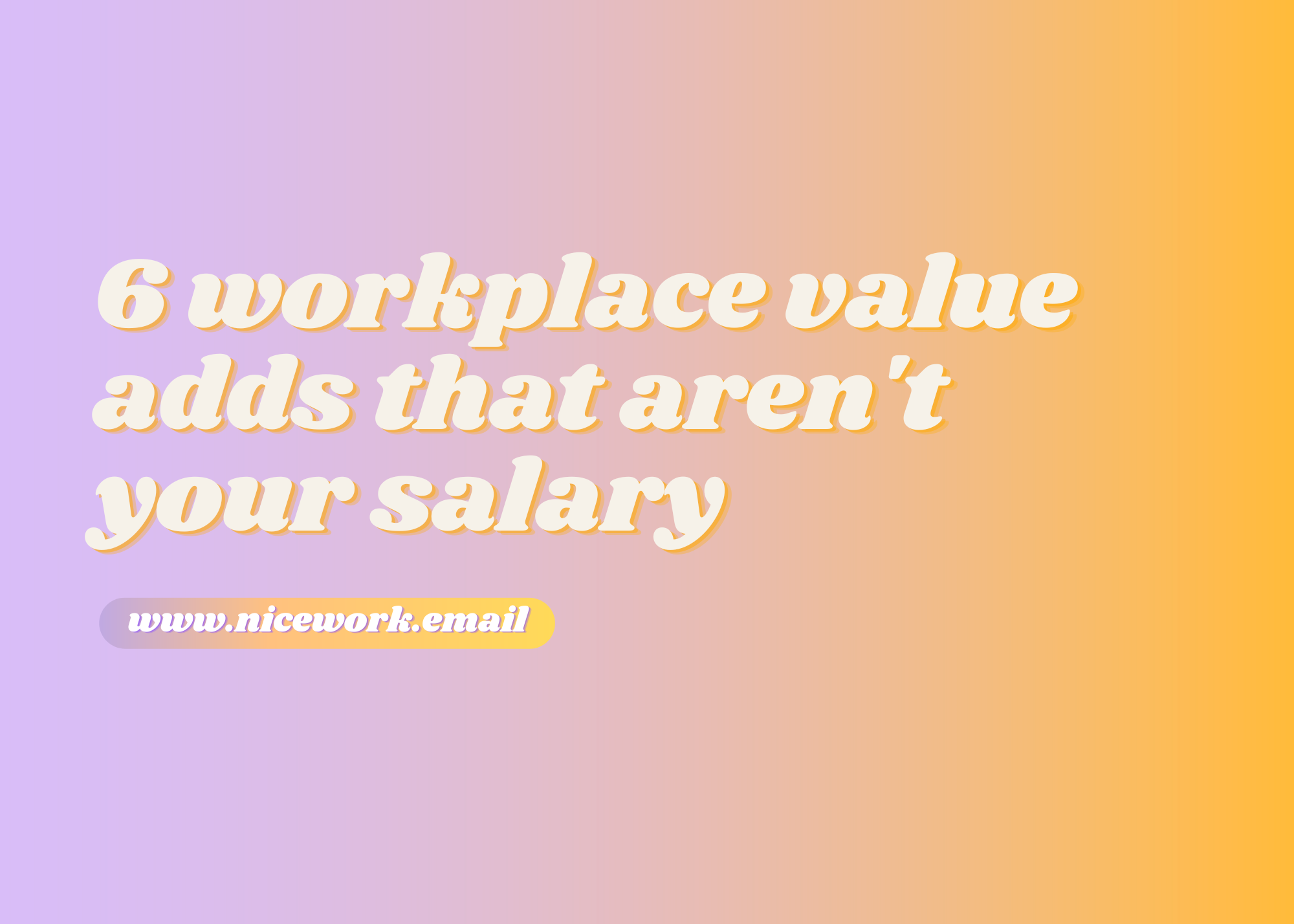 6 workplace value adds that aren’t your salary