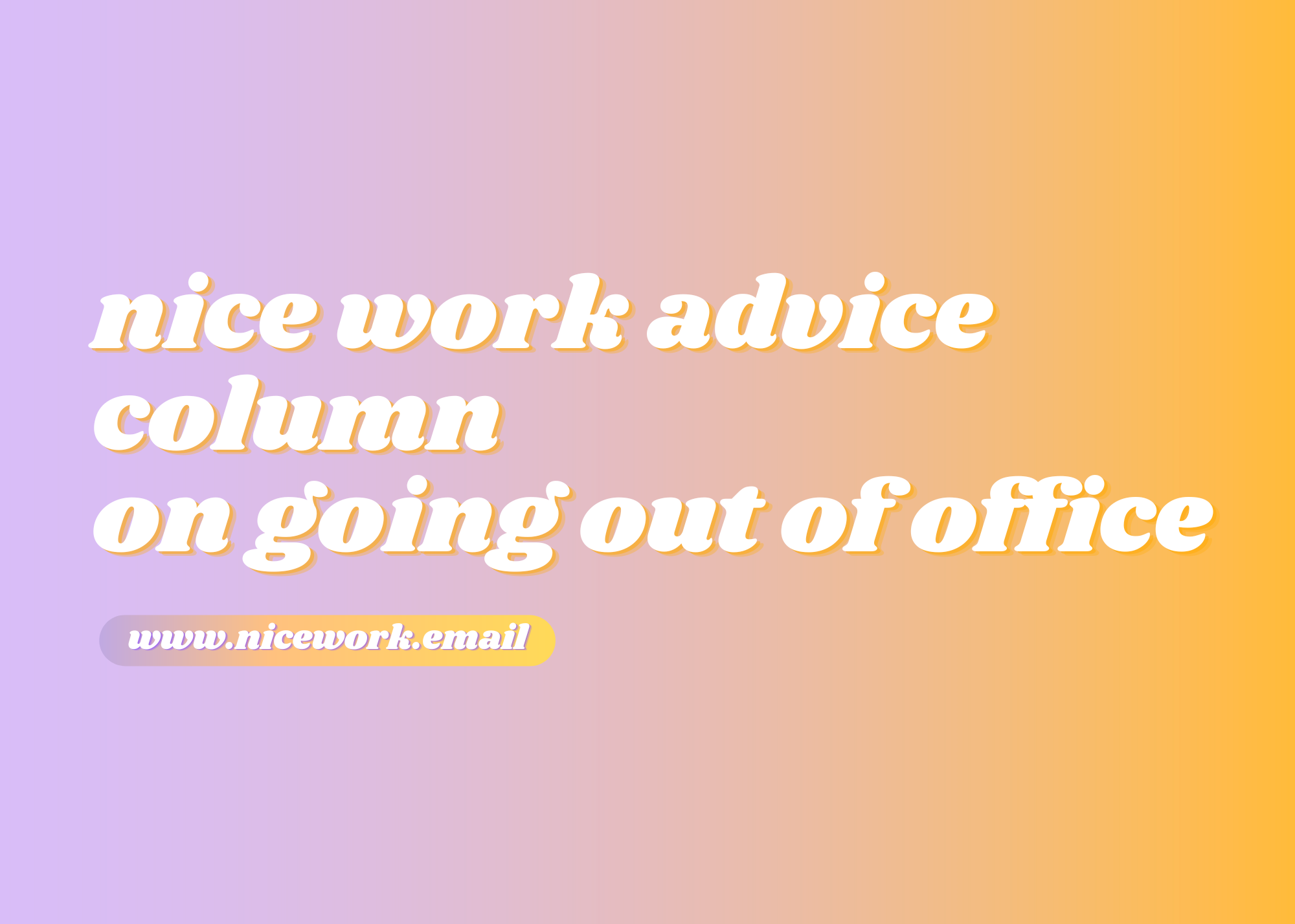 Nice Work Advice on being out of the office