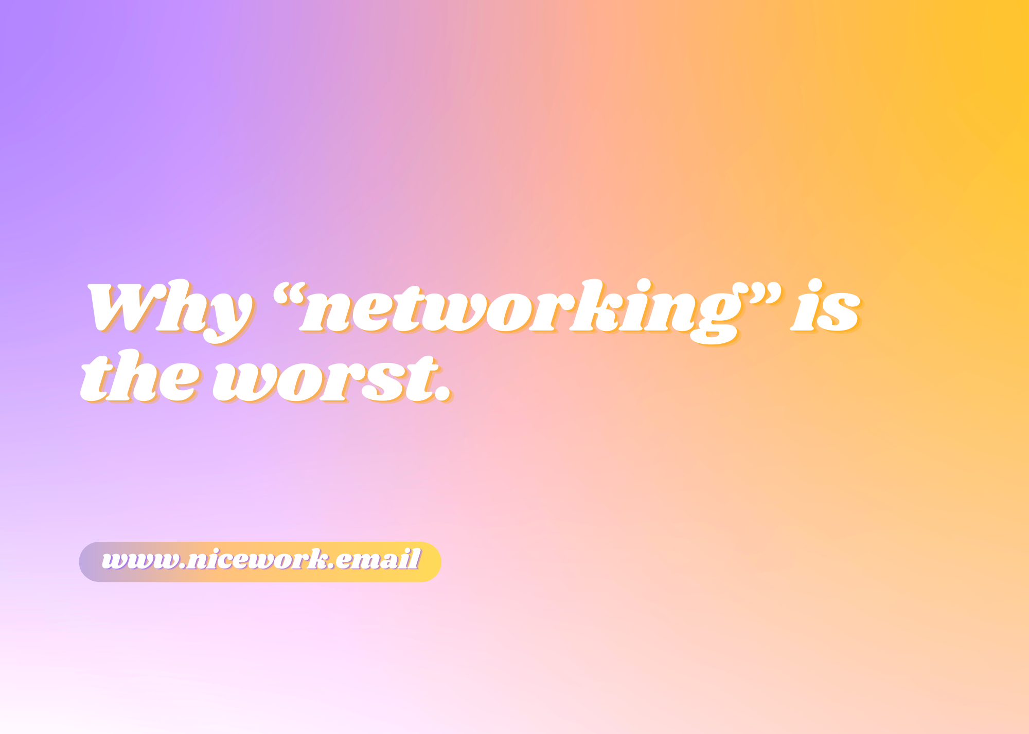 Why "networking" is the worst.
